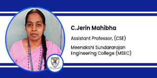 Meenakshi Sundararajan Engineering College, Chennai, Assistant Professor of CSE Department: C. Jerin Mahibha Interview